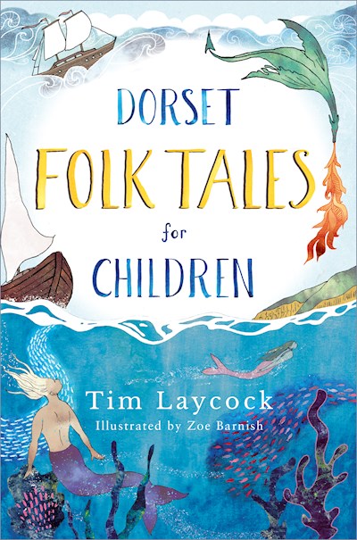 Dorset Folk Tales for Children by Tim Laycock